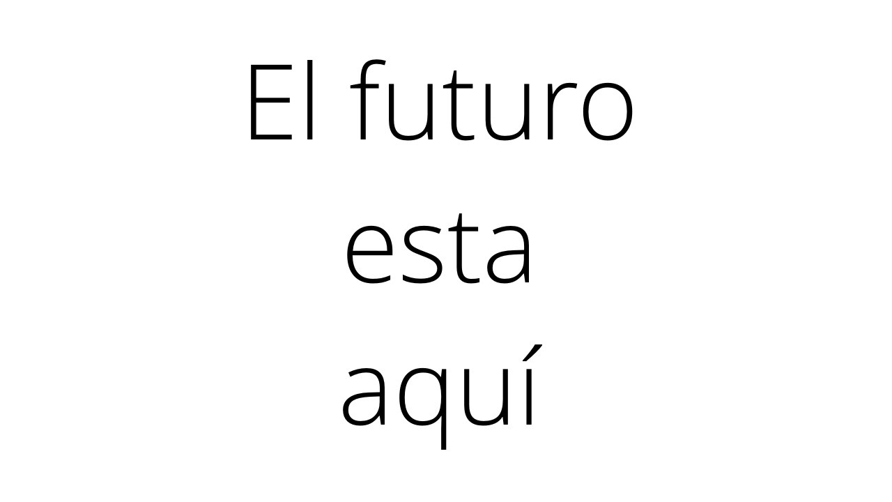 EL FUTURO ESTA AQUI - YouTube