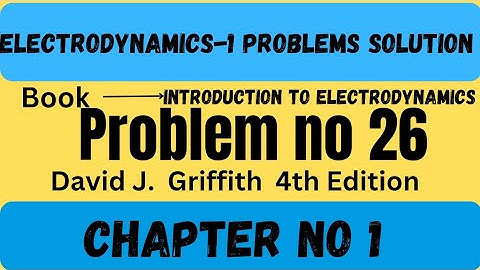 Griffiths Electrodynamics problem 1.26  | introduction to electrodynamics by david j Griffiths