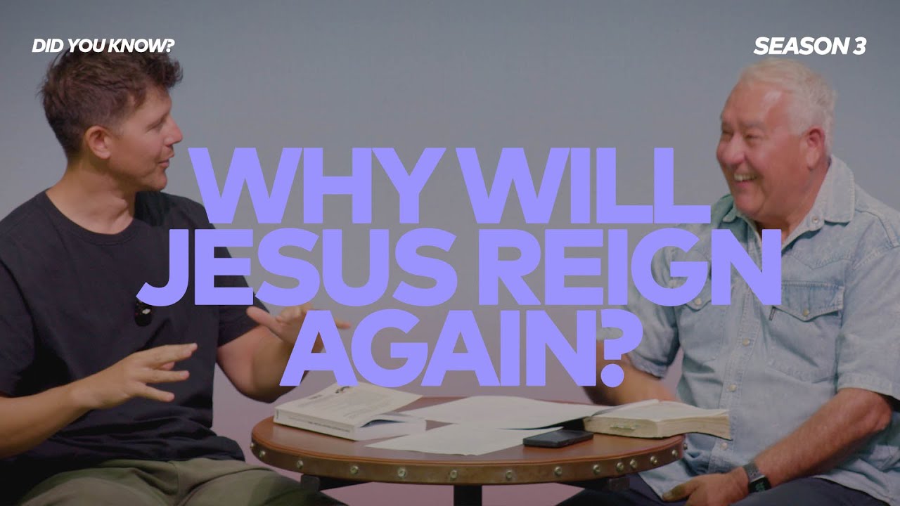 DID YOU KNOW? 3.4.5 - WHY WILL JESUS REIGN AGAIN?