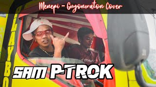 MENEPI - GUYONWATON COVER || ANTI GOSIP & Aktivitas SAM PTROK (Lirik & Video)