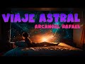 🔝Viaje Astral para Dormir 😴 canalizando al Arcángel Rafael❤️ El reino de las Emociones