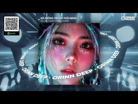 ĐÃ KHÔNG YÊU THÌ THÔI REMIX - HOÀI AN | GIA HÂN COVER x ORINN x GUANG