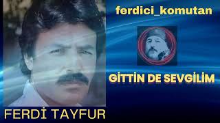 Ferdi̇ Tayfur Gi̇tti̇n De Sevgi̇li̇m