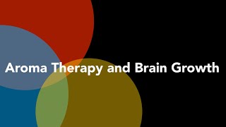 Aroma Therapy for Brain Growth and Memory