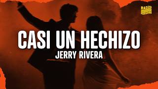 Jerry Rivera - Casi un Hechizo (Letra)