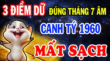 Thầy Tử Vi Cảnh Báo Tháng 7 Cô Hồn Đại Họa Cực Lớn CANH TÝ 1960 Làm Trước Điều Này Đắc Lộc Giàu Sang