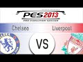 liverpool vs chelsea pes 2013