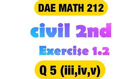 DAE MATH 212 | Chapter 1 | Exercise 1.2 Q 5(iii,iv,v)