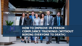 How To Improve In-Person Compliance Training | 3 Minute Brief