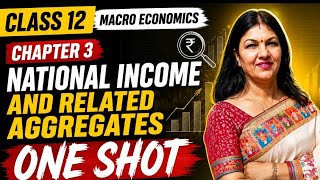 National income and related aggregates|class-12| Macro Economics | chapter-3|one shot