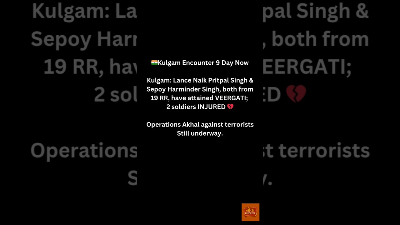 🇮🇳 2 Brave Jawans Martyred in Ongoing Operation Akhal | Heartbreaking News from Kulgam J&K 💔 