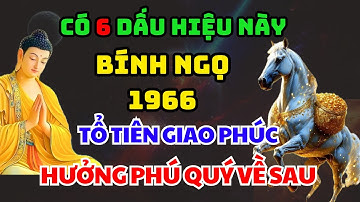 Đức Phật Chỉ Rõ 6 Dấu Hiệu Bính Ngọ 1966 Là Người Được Tổ Tiên Giao Phúc, Gánh Nghiệp Cả Dòng Họ