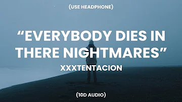 XXXTENTACION - Everybody Dies In Their Nightmares (10D AUDIO)🎧