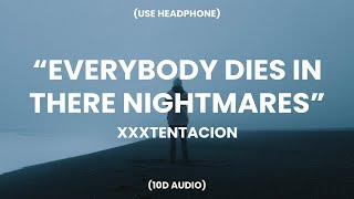 Xxxtentacion - Everybody Dies In Their Nightmares (10D)🎧