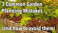 3 Common Garden Planning Mistakes (and how to avoid them)