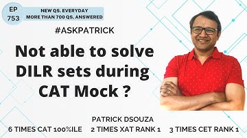 Not able to solve DILR sets during CAT Mock? | AskPatrick | Patrick Dsouza | 6 times CAT100%ile