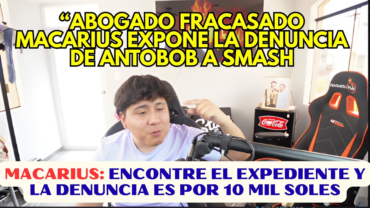 “ABOGADO FR4C4S4DO MACARIUS EXPONE LA DENUNCIA A SMASH: Antobob denunció a Smash por 10 MIL SOLES