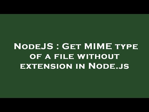 NodeJS : Get MIME type of a file without extension in Node.js