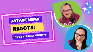 (we are) NSFW Reaction to Bobby Lee Net Worth