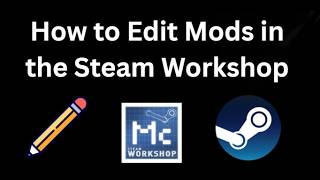 How to Edit Mods in the Steam Workshop - Full Guide
