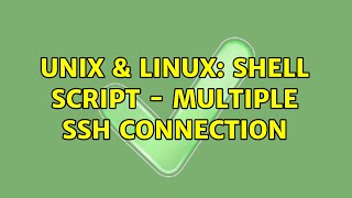 Unix & Linux: shell script - multiple ssh connection