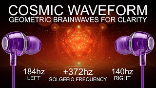 COSMIC WAVEFORM - +372 Hz - GEOMETRIC BRAINWAVES FOR CLARITY
