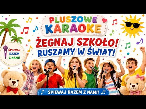 Żegnaj szkoło! Ruszamy w świat! | Pluszowe Karaoke | Piosenka dla dzieci na zakończenie roku
