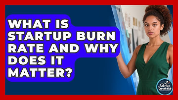 What Is Startup Burn Rate And Why Does It Matter? - The Startup Growth Hub