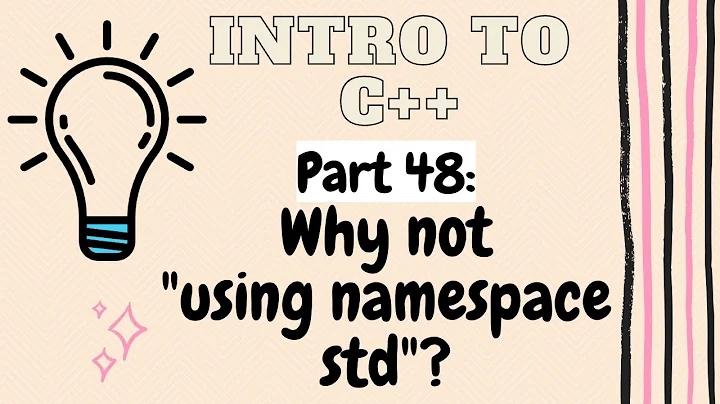 Why not "using namespace std" | Programming in C++ | Part 48