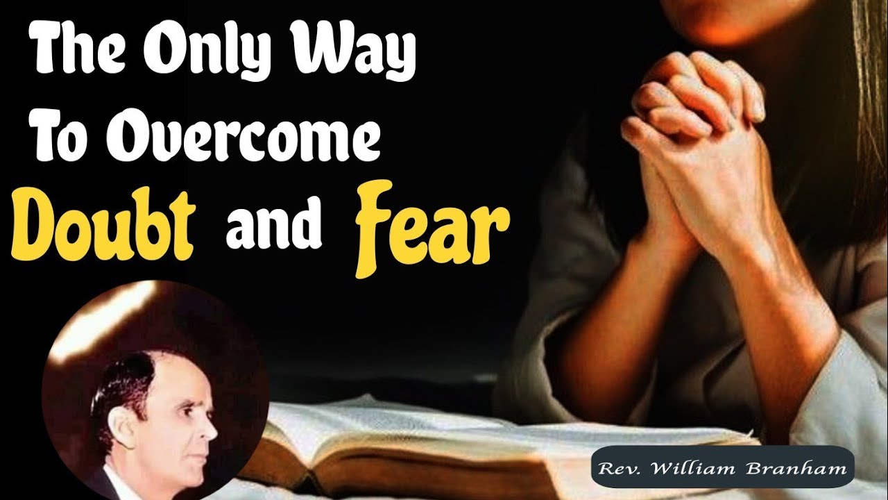 Единственный способ преодолеть сомнения и страх || Уильям Брэнхэм