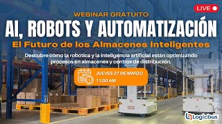 Webinar: AI, robots y automatización: El Futuro de los Almacenes Inteligentes