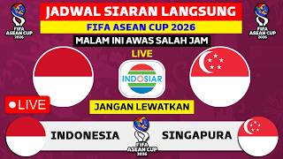 JADWAL SIARAN LANGSUNG - JADWAL INDONESIA VS SINGAPURA HARI INI - FIFA ASEAN CUP 2026