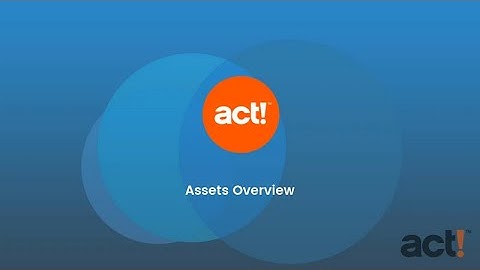Act! Training Videos - AMA: Assets Overview