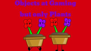 Objects At Gaming But Its Just Plants So Far
