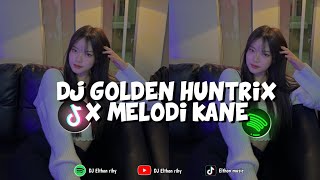 Download Lagu DJ GOLDEN HUNTRIX X MELODI KANE TERBARU VIRAL TIKTOK 🌿 MP3