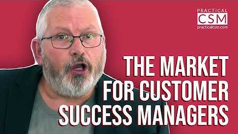 The Market for Customer Success Managers - Rants & Musings with Rick Adams