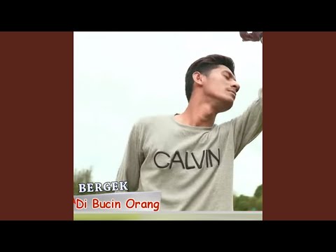 Di Bucin Orang - Bergek