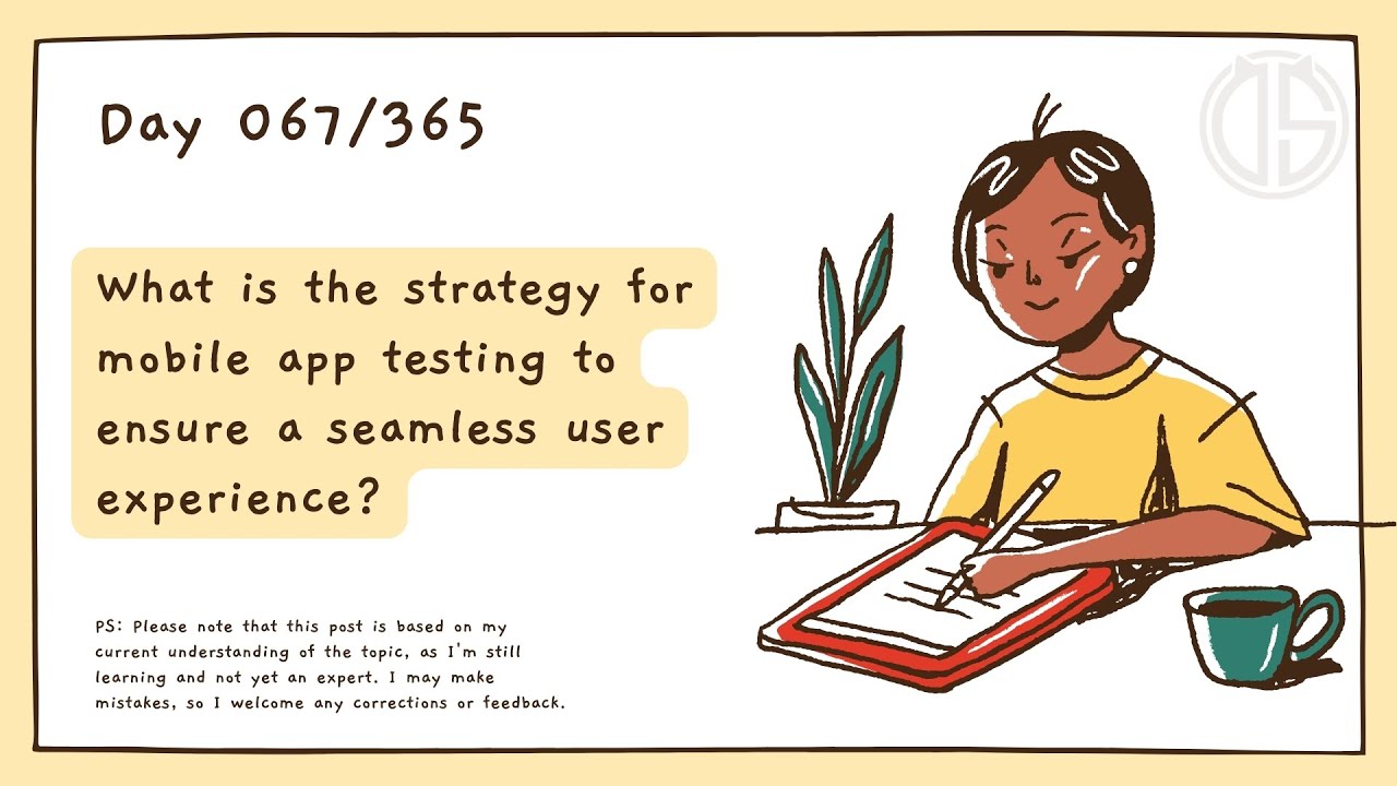 What is the strategy for mobile app testing to ensure a seamless user experience?