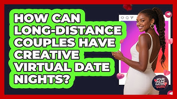 How Can Long-distance Couples Have Creative Virtual Date Nights? - Your Online Dating Guru