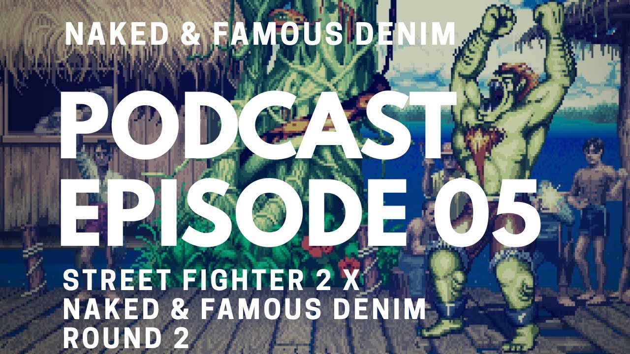 Naked \u0026 Famous Denim Podcast Episode 5 