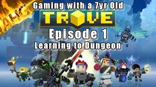 Trove [1] Learning to Dungeon with the 7yr old