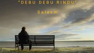 DEBU DEBU RINDU - Saleem