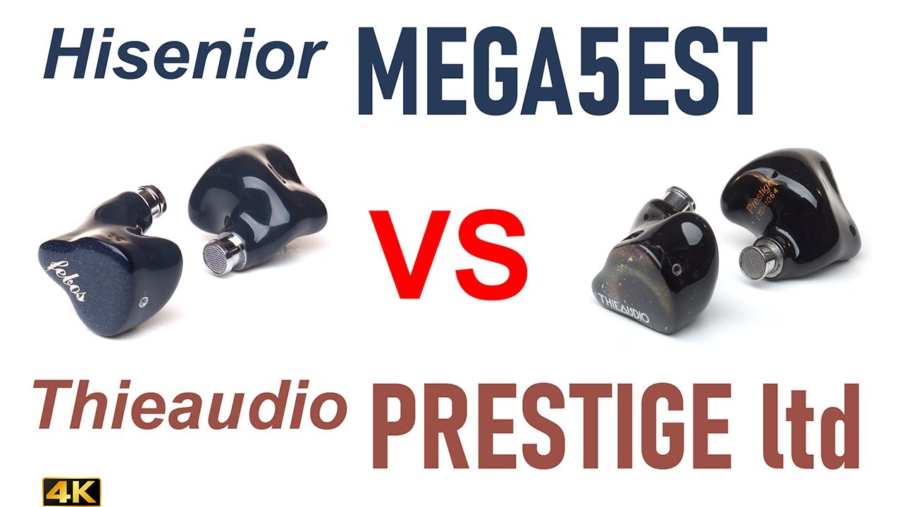 Hisenior Mega5EST vs Thieaudio Prestige Ltd  - IEM sound comparison