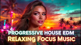 Progressive House EDM · Relaxing Focus Music 🧠✍️