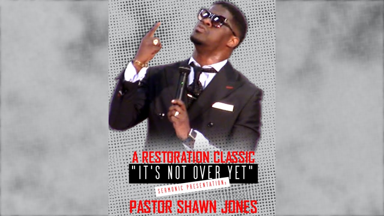 Pastor Shawn Jones, "It's Not Over Yet" YouTube