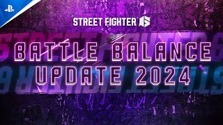 Street Fighter 6 - Battle Balance Update 2024 Trailer | PS5 \& PS4 Games