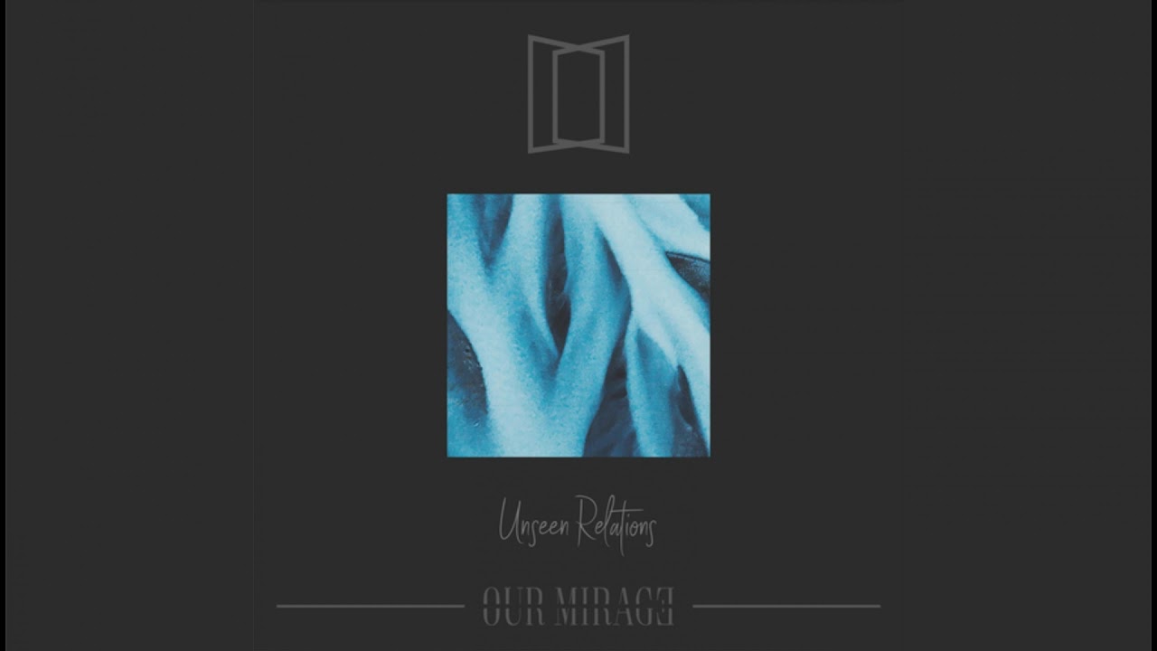 Review Our Mirage Unseen Relations 2020 Riff Cult