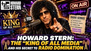 Howard Stern: The "King of All Media" and His Secret to Radio Domination