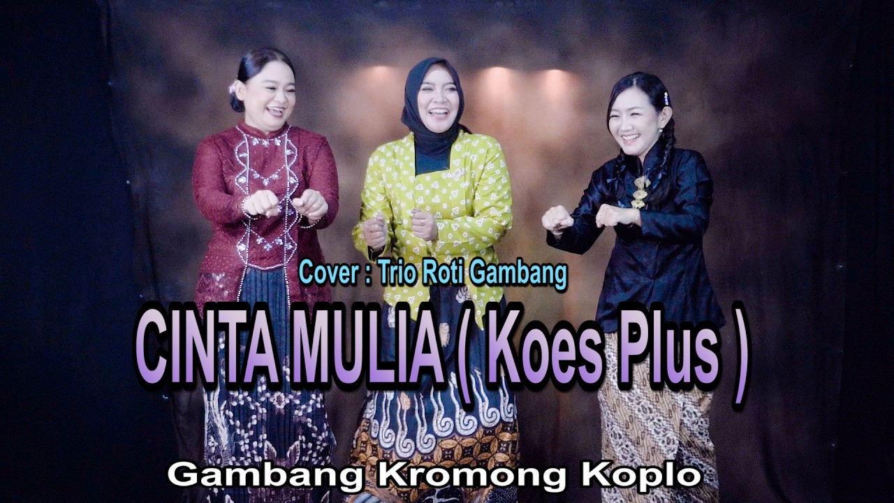 CINTA MULIA ( Koes Plus ) Cover : Trio Roti Gambang - Gambag Kromong Koplo