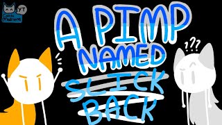 (swear warning) A PIMP NAMED SLICKBACK animation meme